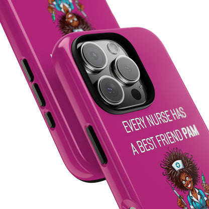 Nurse iPhone Tough Case - Every Nurse Has a Friend Named PAM Design (3) - Pink