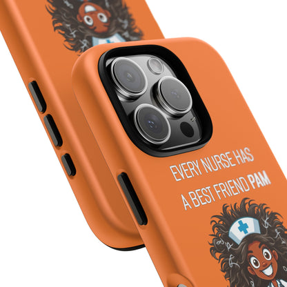 Nurse iPhone Tough Case - Every Nurse Has a Friend Named PAM Design (2) - Orange