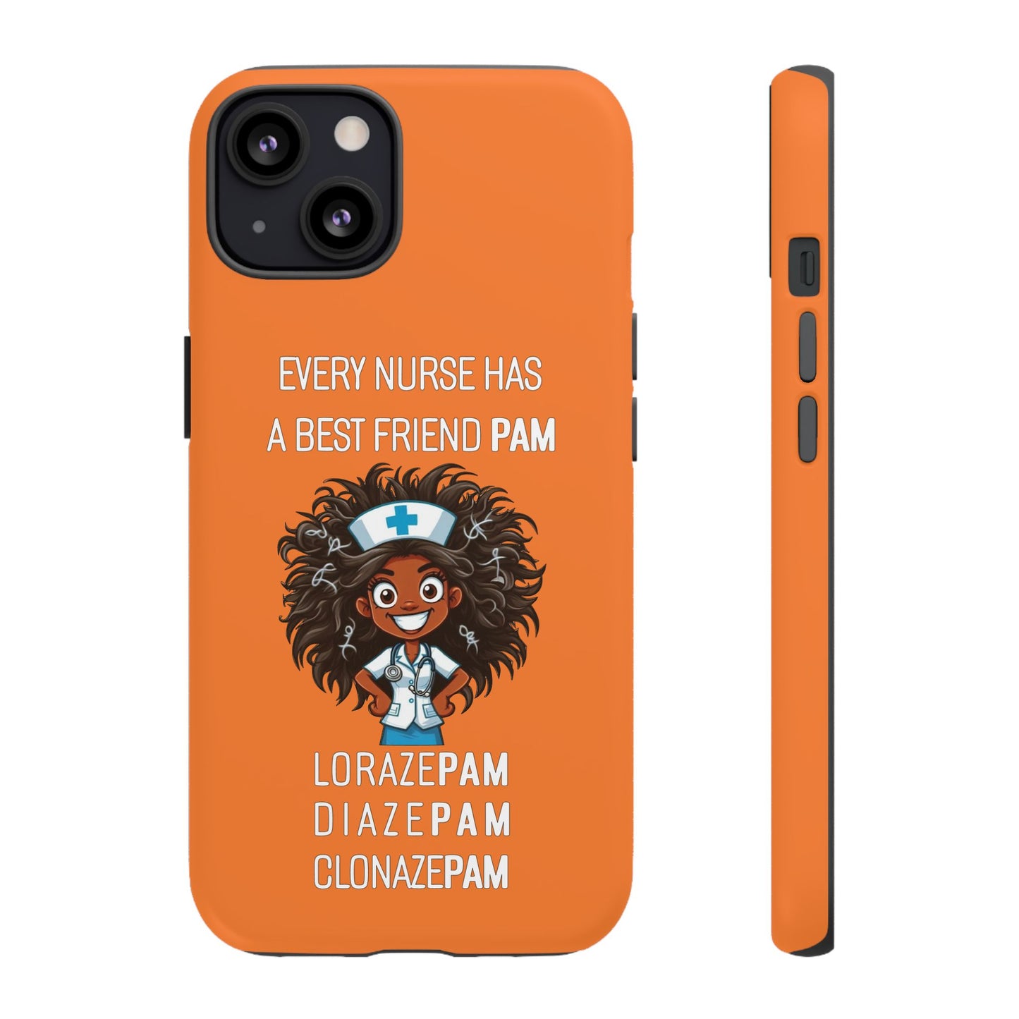 Nurse iPhone Tough Case - Every Nurse Has a Friend Named PAM Design (2) - Orange