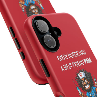 Nurse iPhone Tough Case - Every Nurse Has a Friend Named PAM Design (6) - Dark Red