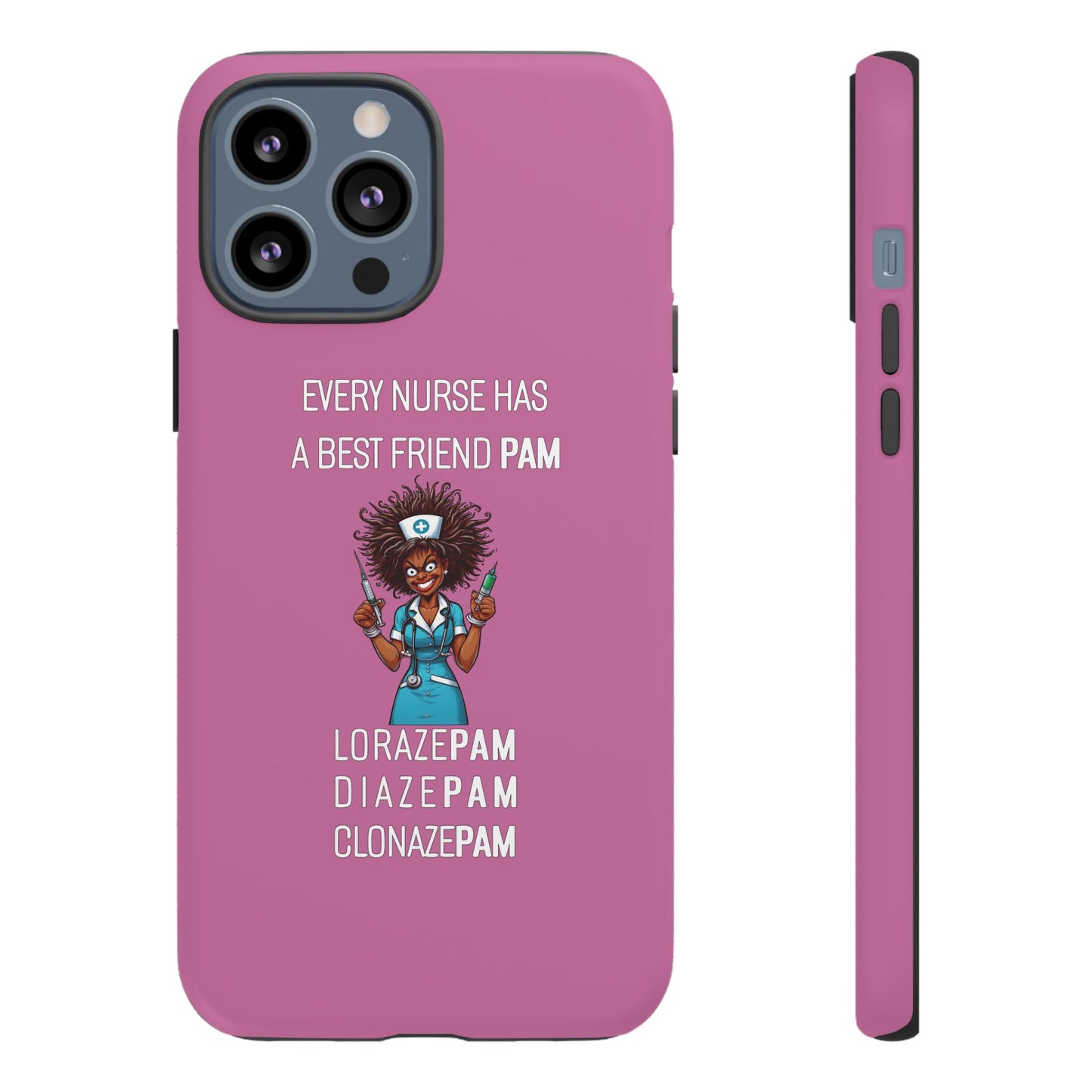 Nurse iPhone Tough Case - Every Nurse Has a Friend Named PAM Design (3) - Light Pink