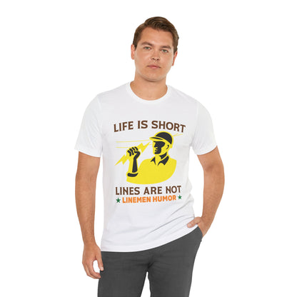 Lineman T-shirt - Life Is Short Lines Are Not-color