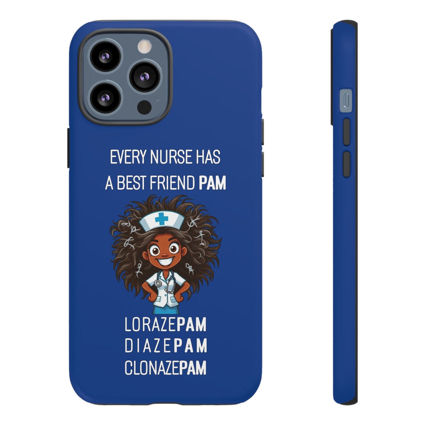 Nurse iPhone Tough Case - Every Nurse Has a Friend Named PAM Design (2) - Dark Blue