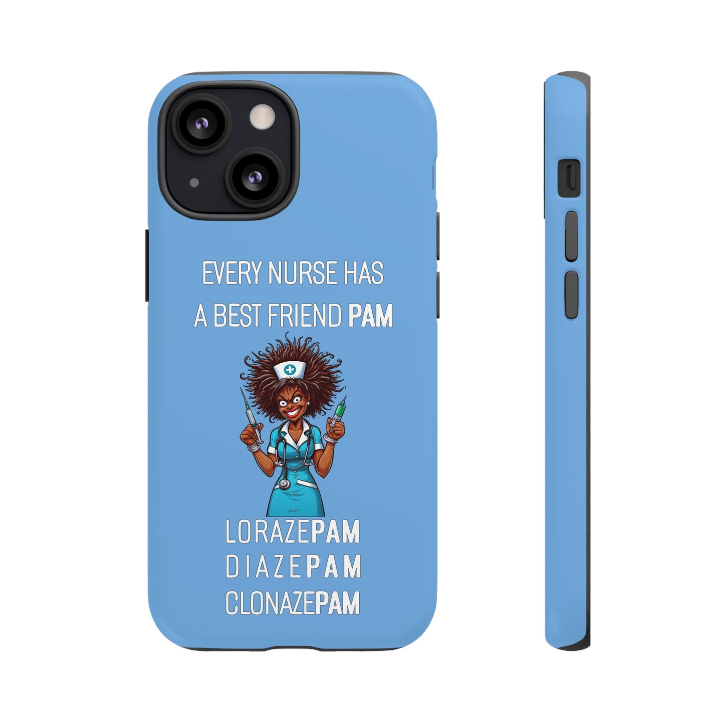 Nurse iPhone Tough Case - Every Nurse Has a Friend Named PAM Design (3) - Light Blue