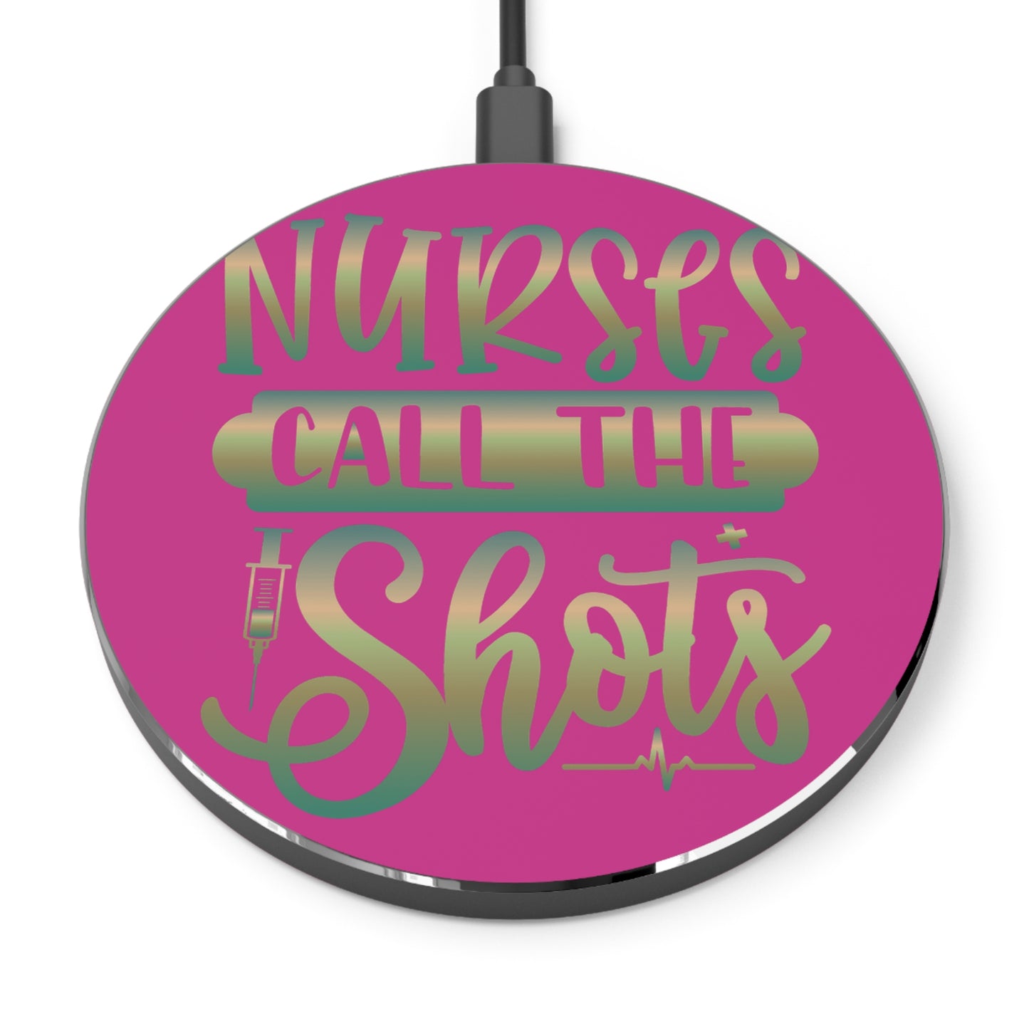 Nurses Call The Shots Wireless Charger | Fast Charging Pad for Healthcare Professionals