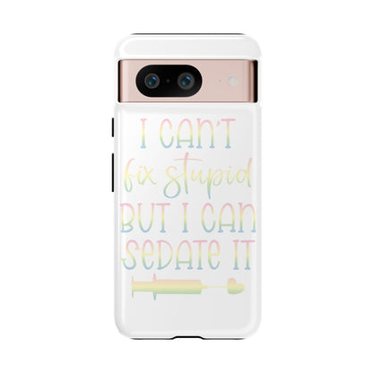 Google Pixel Tough Case - I Can't Fix Stupid But I Can Sedate It - White