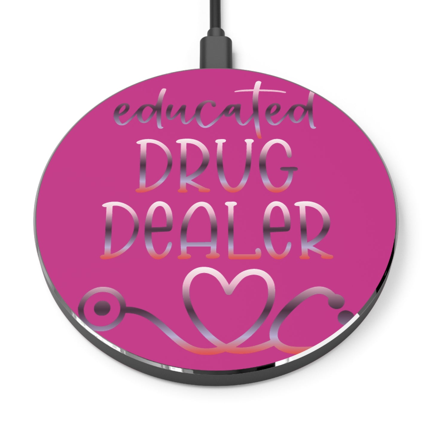 Educated Drug Dealer Wireless Charger | Fast Charging Pad for Healthcare Professionals