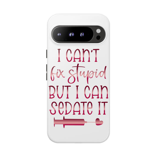 Google Pixel Tough Case - I Can't Fix Stupid But I Can Sedate It - White