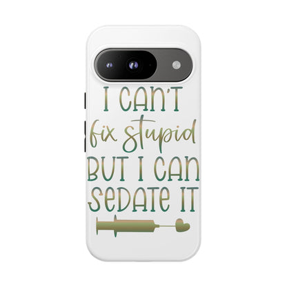 Google Pixel Tough Case - I Can't Fix Stupid But I Can Sedate It - White