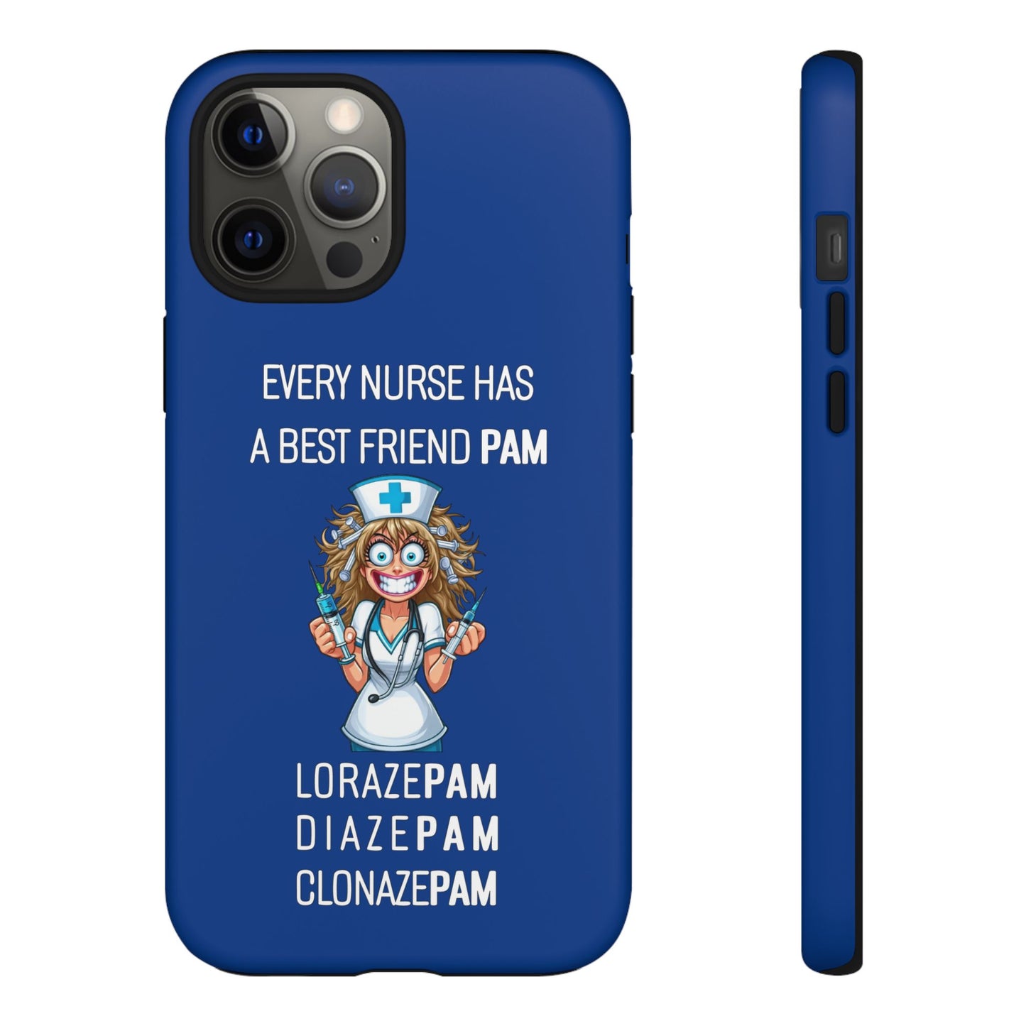 Nurse iPhone Tough Case - Every Nurse Has a Friend Named PAM Design (4) - Dark Blue