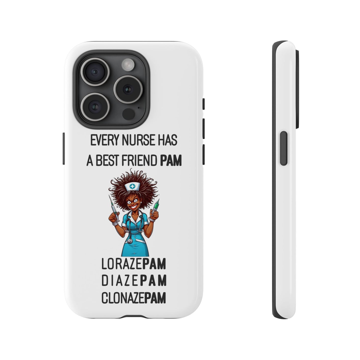 Nurse iPhone Tough Case - Every Nurse Has a Friend Named PAM Design (3) - White