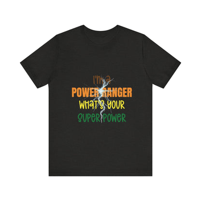 I'm a Power Ranger, what's your super power? Short Sleeve Tee