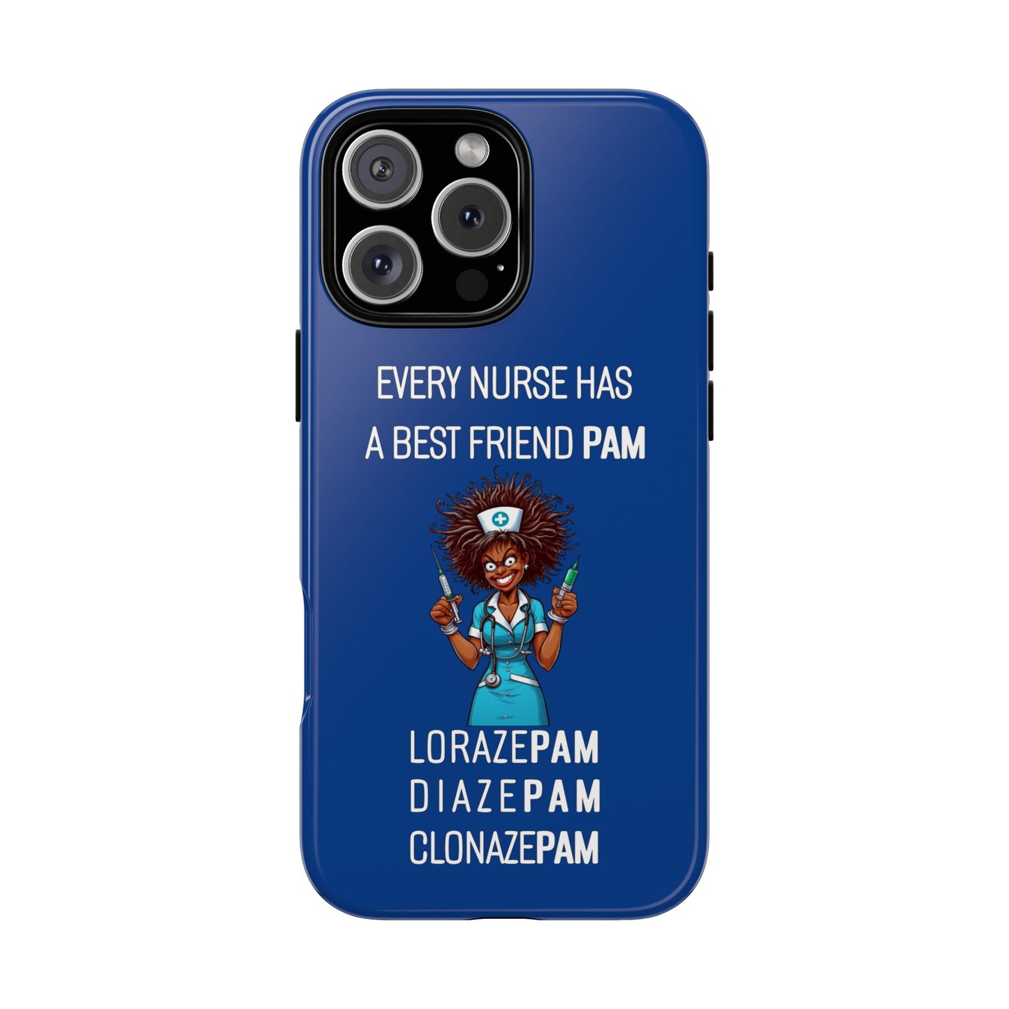 Nurse iPhone Tough Case - Every Nurse Has a Friend Named PAM Design (3) - Dark Blue