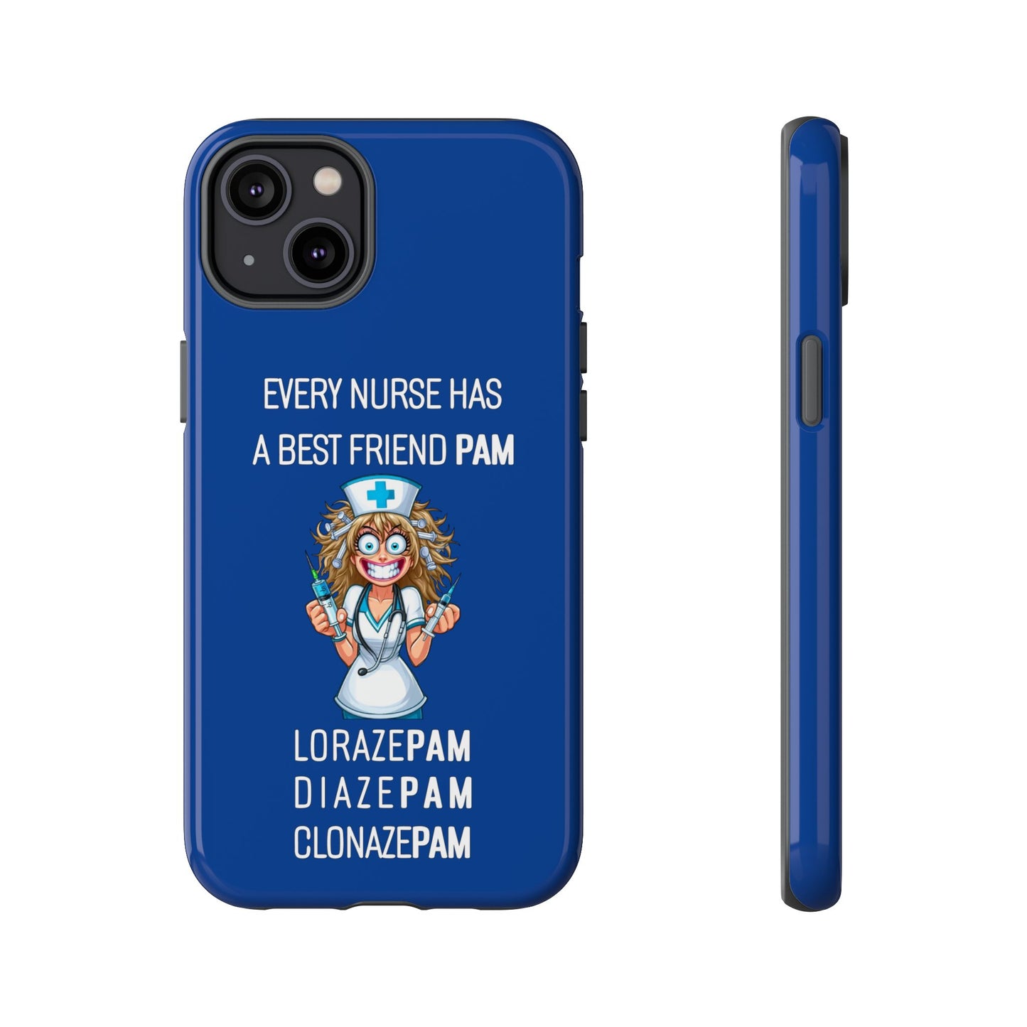 Nurse iPhone Tough Case - Every Nurse Has a Friend Named PAM Design (4) - Dark Blue