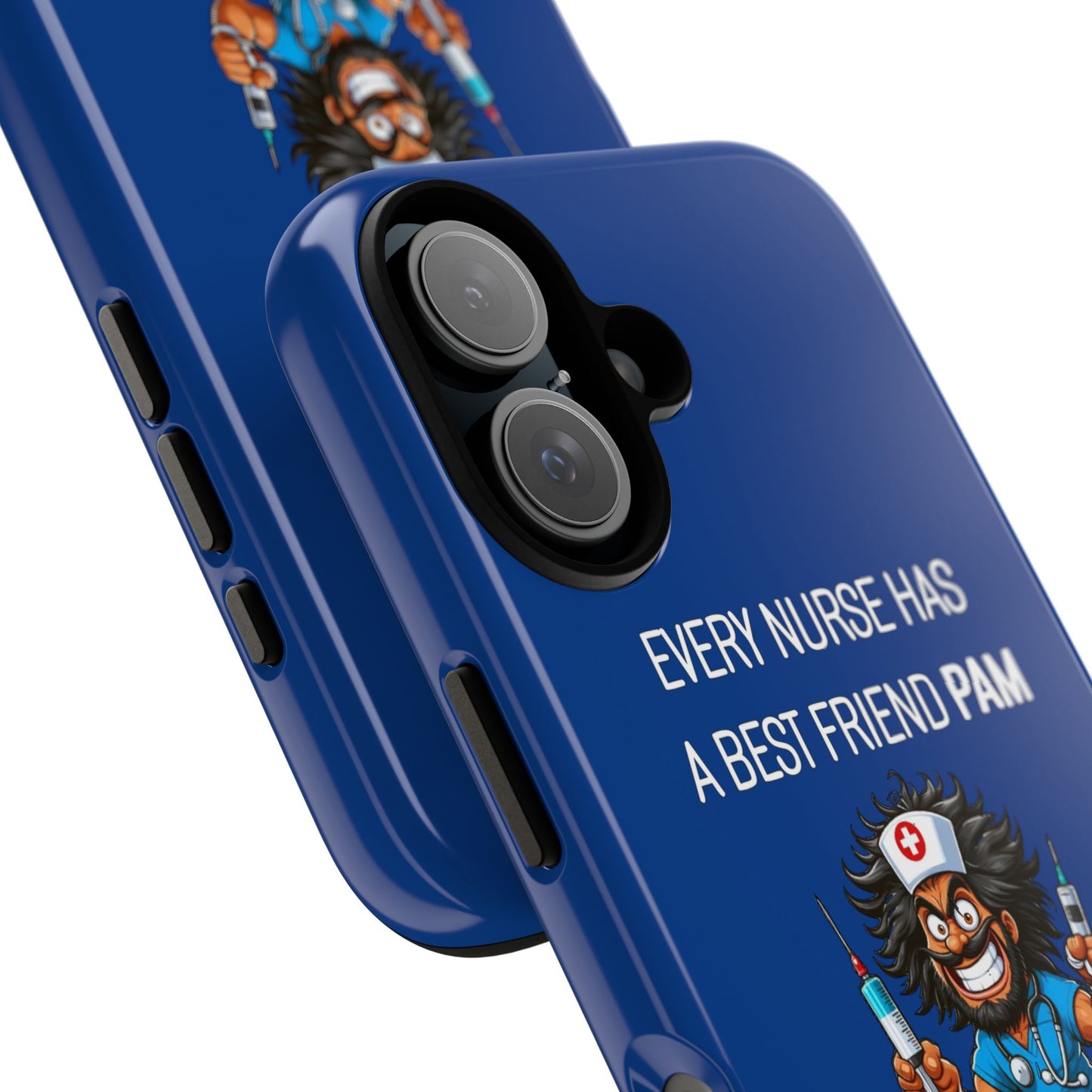 Nurse iPhone Tough Case - Every Nurse Has a Friend Named PAM Design (6) - Dark Blue