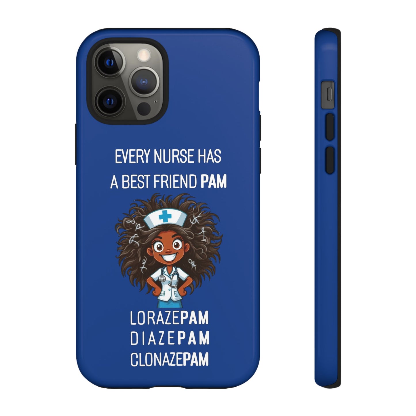 Nurse iPhone Tough Case - Every Nurse Has a Friend Named PAM Design (2) - Dark Blue