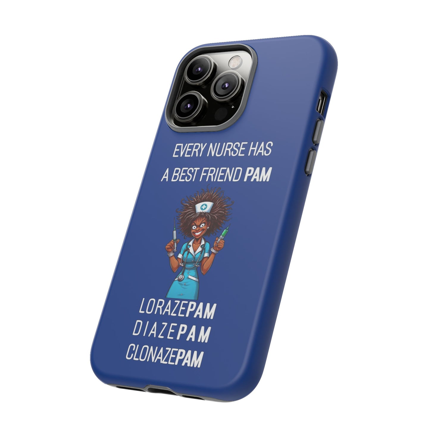 Nurse iPhone Tough Case - Every Nurse Has a Friend Named PAM Design (3) - Dark Blue