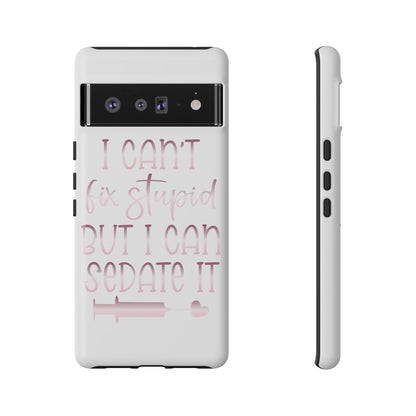 Google Pixel Tough Case - I Can't Fix Stupid But I Can Sedate It - White