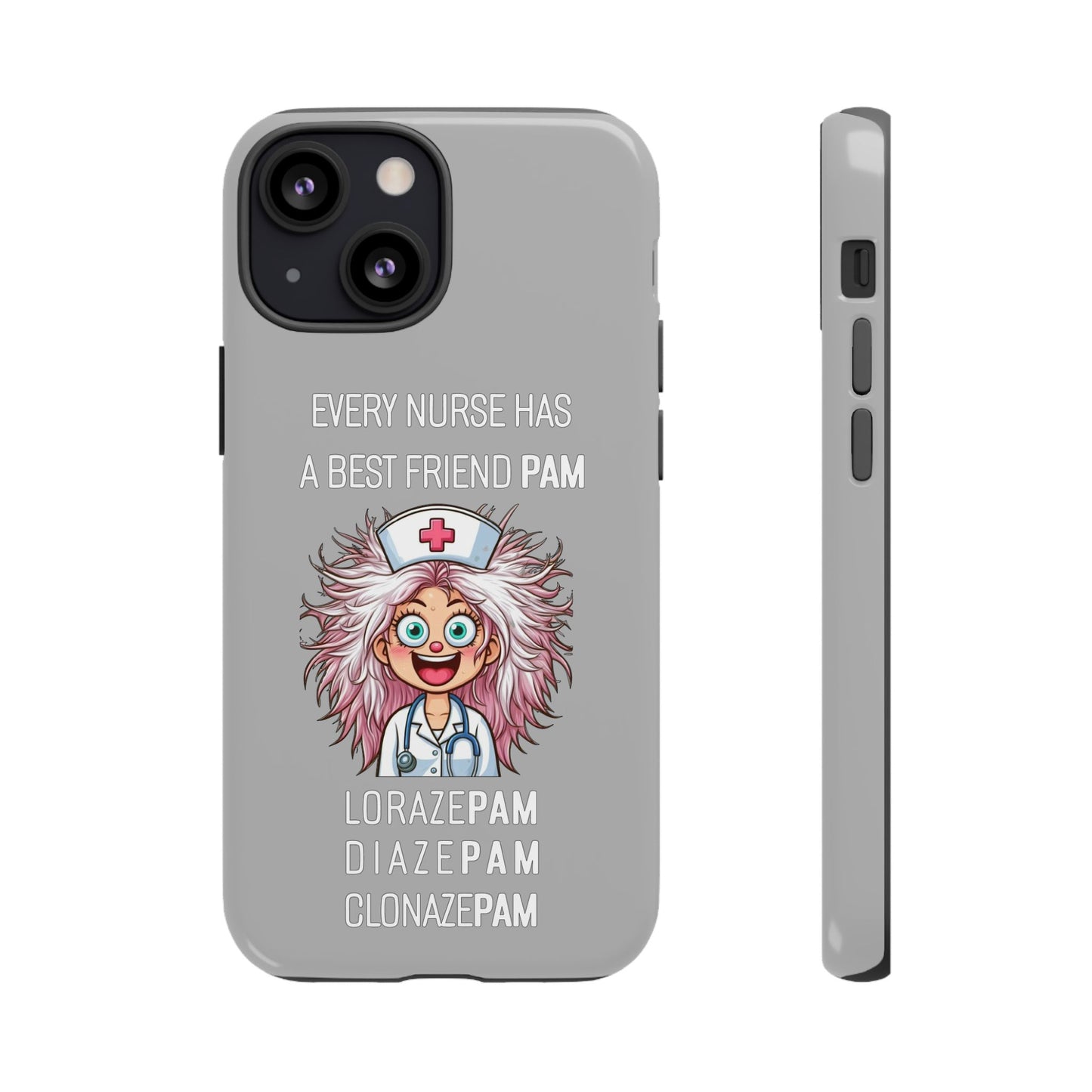 Nurse iPhone Tough Case - Every Nurse Has a Friend Named PAM Design (1) - Light Grey