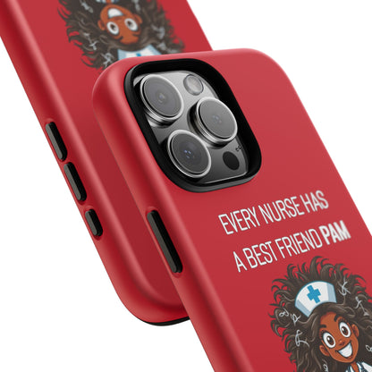 Nurse iPhone Tough Case - Every Nurse Has a Friend Named PAM Design (2) - Dark Red