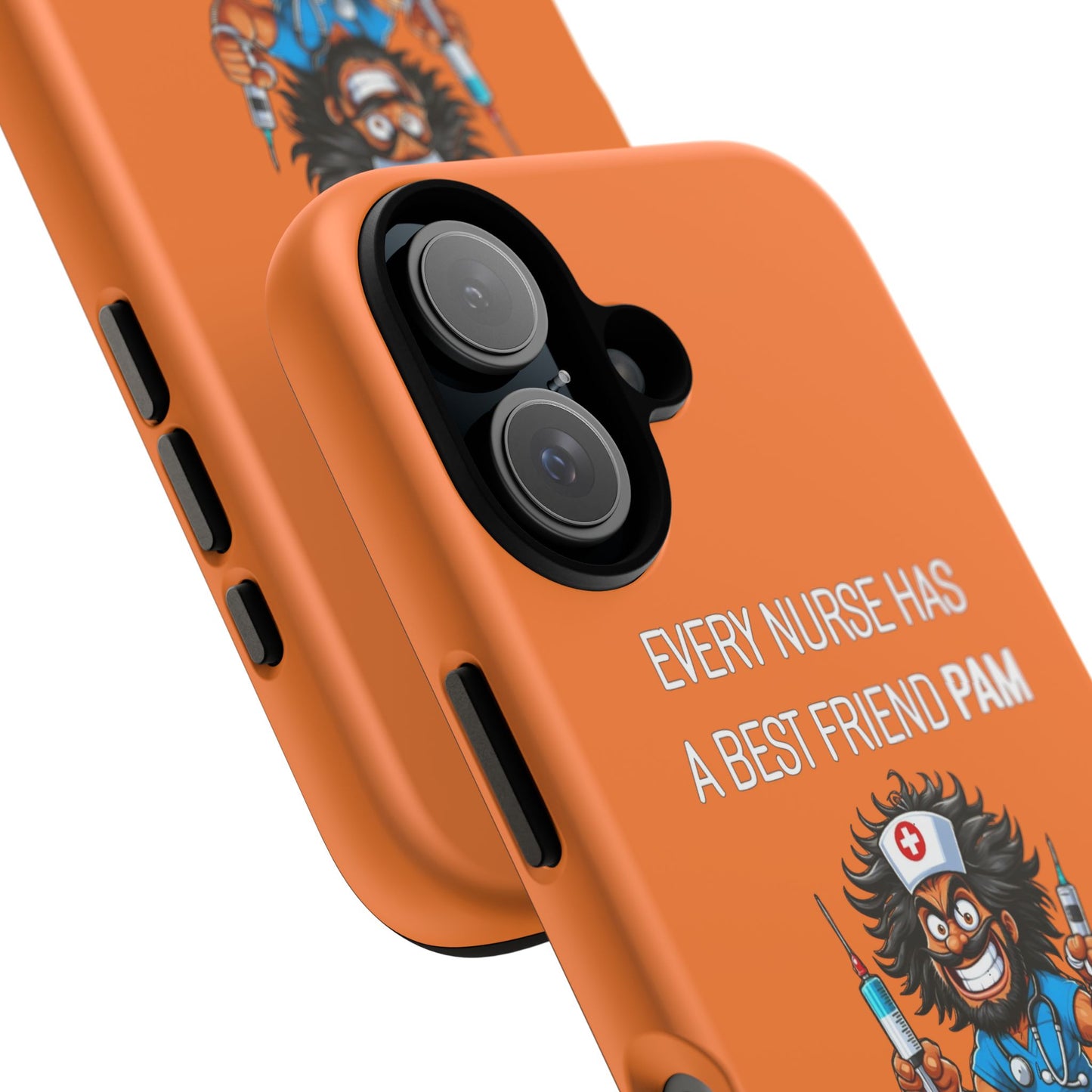 Nurse iPhone Tough Case - Every Nurse Has a Friend Named PAM Design (6) - Orange