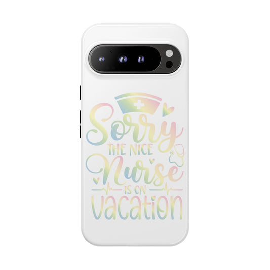 Google Pixel Tough Case - Sorry The Nice Nurse Is On Vacation - White