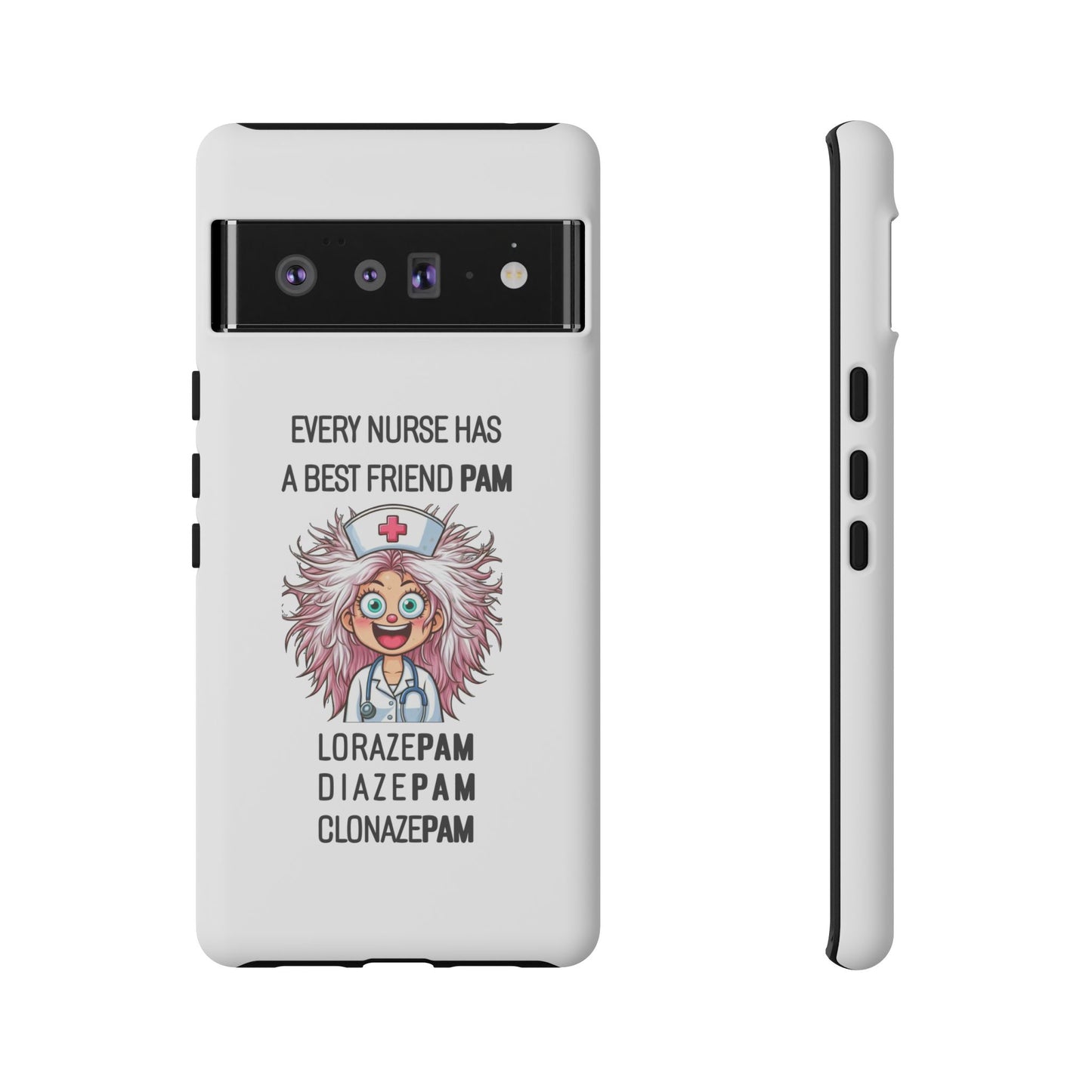 Nurse Google Pixel Tough Case - Every Nurse Has a Friend Named PAM Design (1) - White