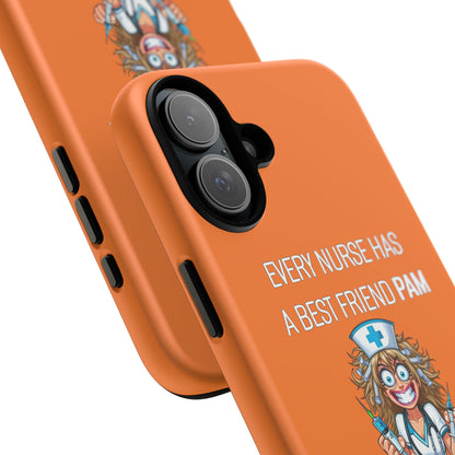 Nurse iPhone Tough Case - Every Nurse Has a Friend Named PAM Design (4) - Orange