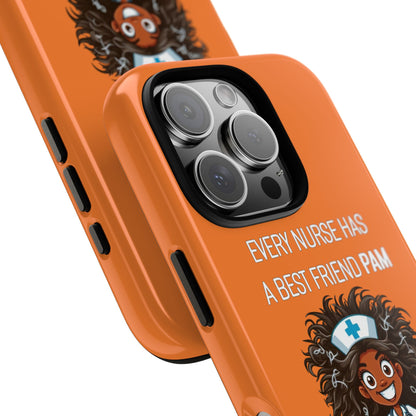 Nurse iPhone Tough Case - Every Nurse Has a Friend Named PAM Design (2) - Orange