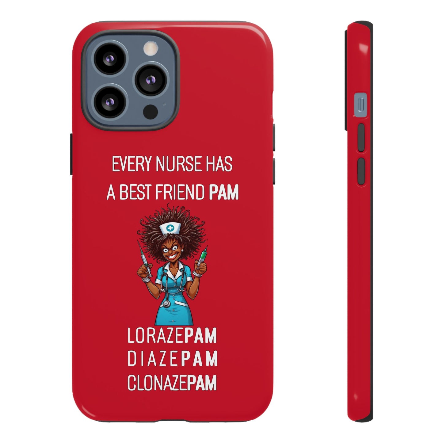 Nurse iPhone Tough Case - Every Nurse Has a Friend Named PAM Design (3) - Dark Red