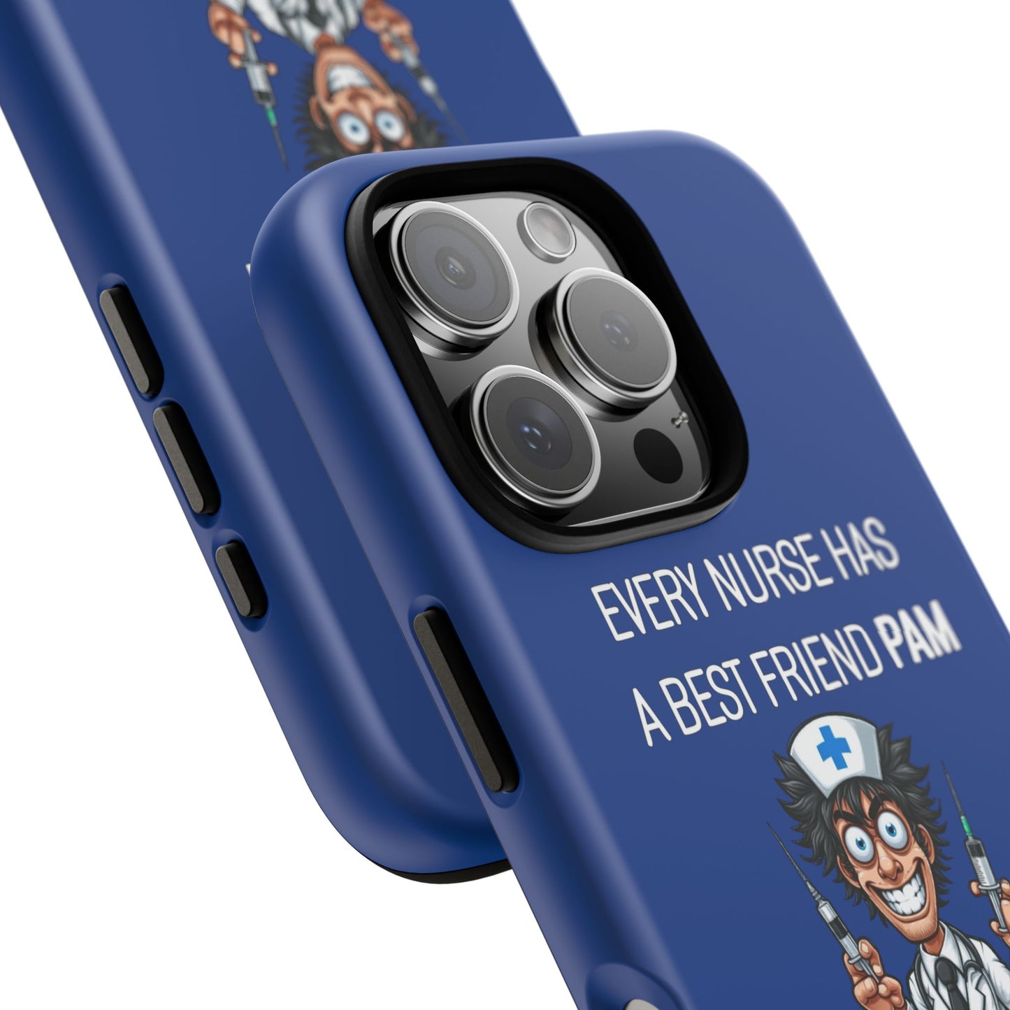 Nurse iPhone Tough Case - Every Nurse Has a Friend Named PAM Design (5) - Dark Blue