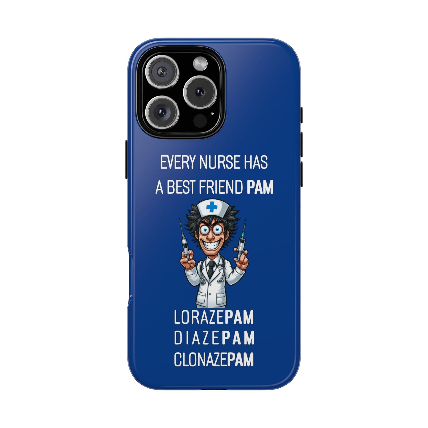 Nurse iPhone Tough Case - Every Nurse Has a Friend Named PAM Design (5) - Dark Blue