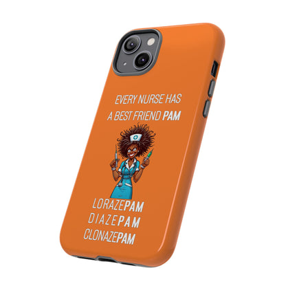 Nurse iPhone Tough Case - Every Nurse Has a Friend Named PAM Design (3) - Orange