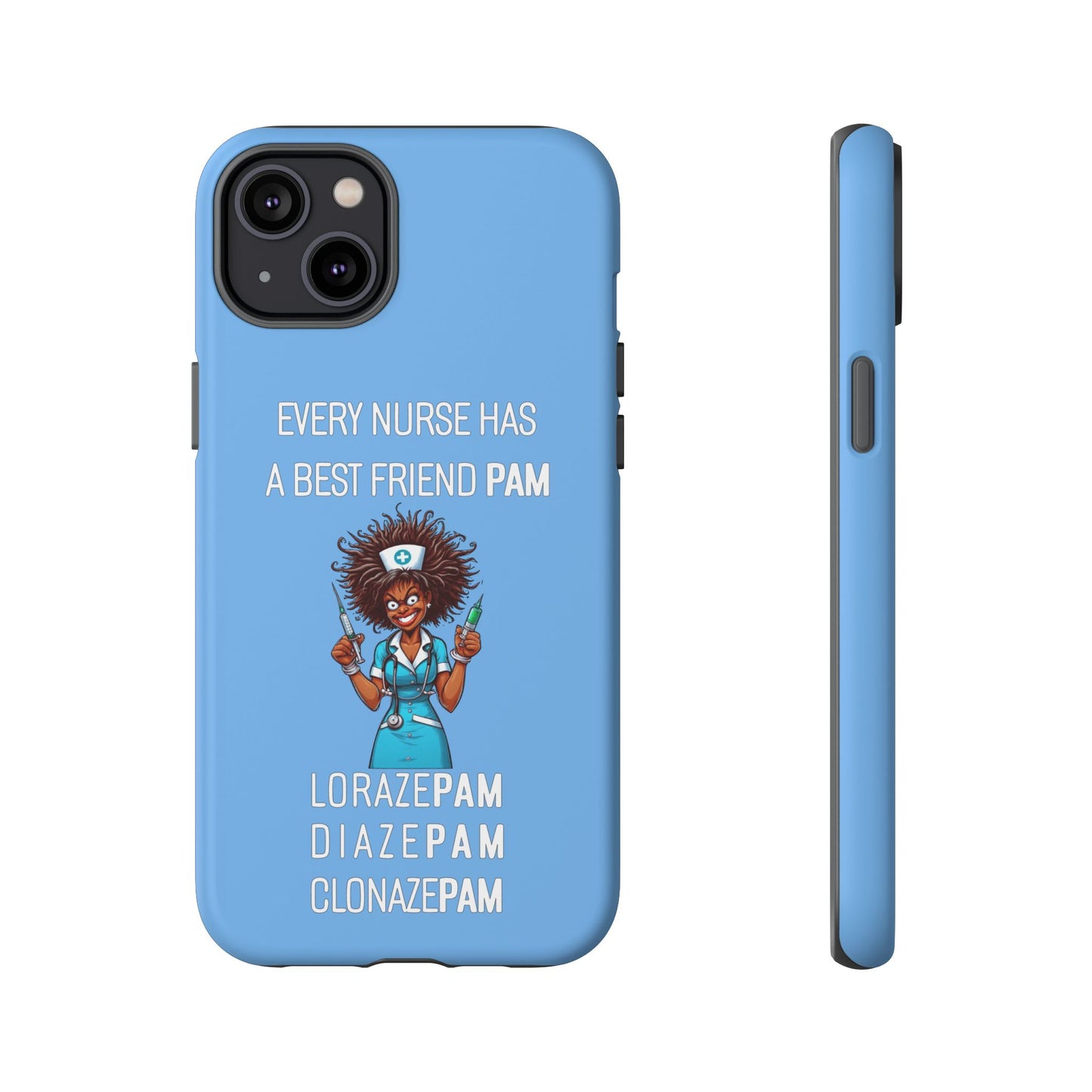 Nurse iPhone Tough Case - Every Nurse Has a Friend Named PAM Design (3) - Light Blue