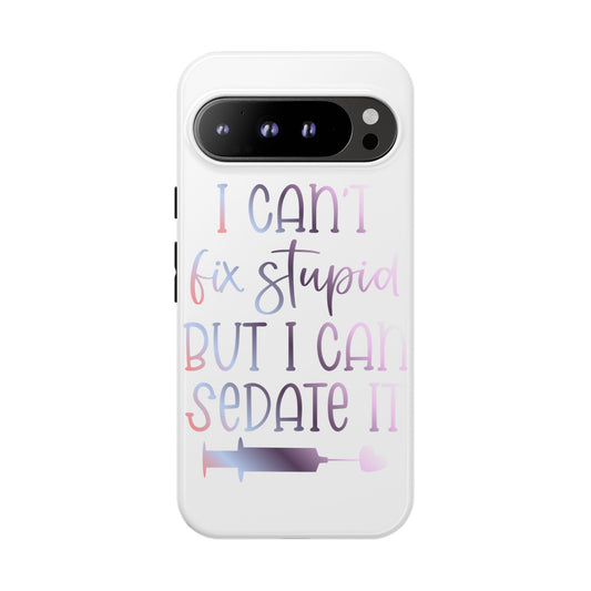 Google Pixel Tough Case - I Can't Fix Stupid But I Can Sedate It - White