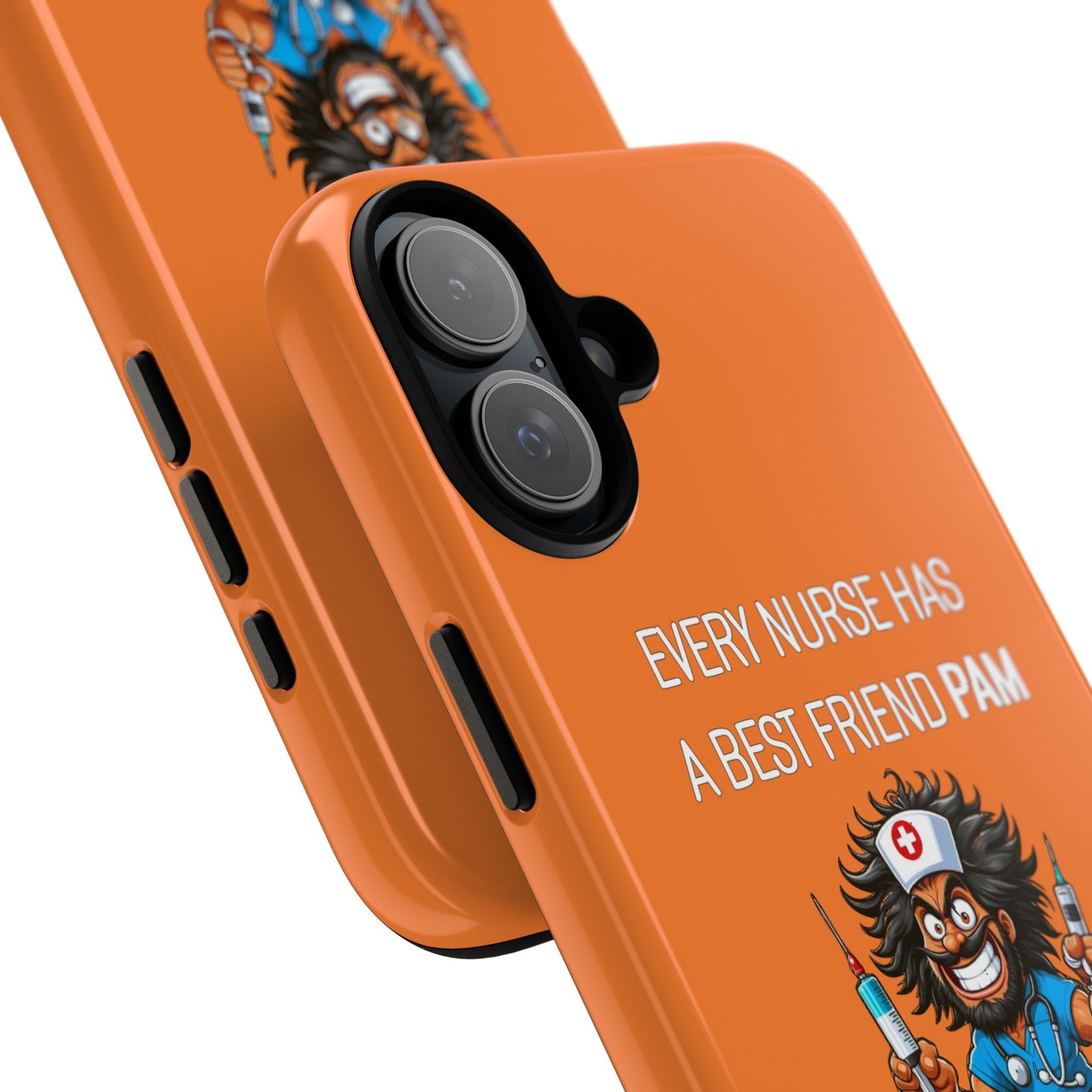 Nurse iPhone Tough Case - Every Nurse Has a Friend Named PAM Design (6) - Orange