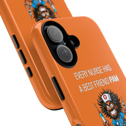 Nurse iPhone Tough Case - Every Nurse Has a Friend Named PAM Design (6) - Orange