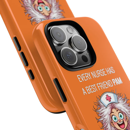 Nurse iPhone Tough Case - Every Nurse Has a Friend Named PAM Design (1) - Orange