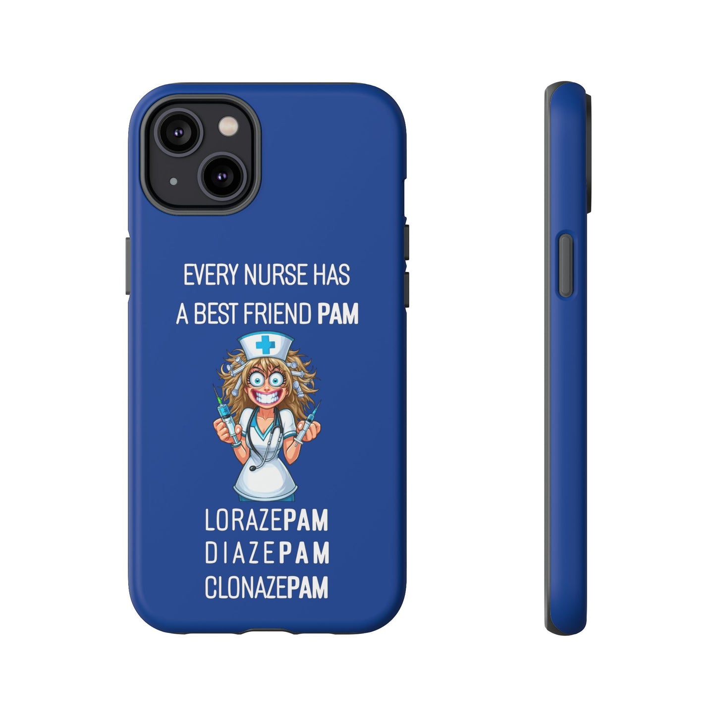 Nurse iPhone Tough Case - Every Nurse Has a Friend Named PAM Design (4) - Dark Blue