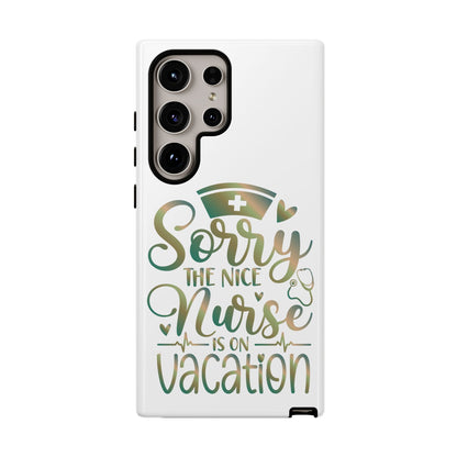 Samsung Tough Case - Sorry the Nice Nurse is on Vacation - White