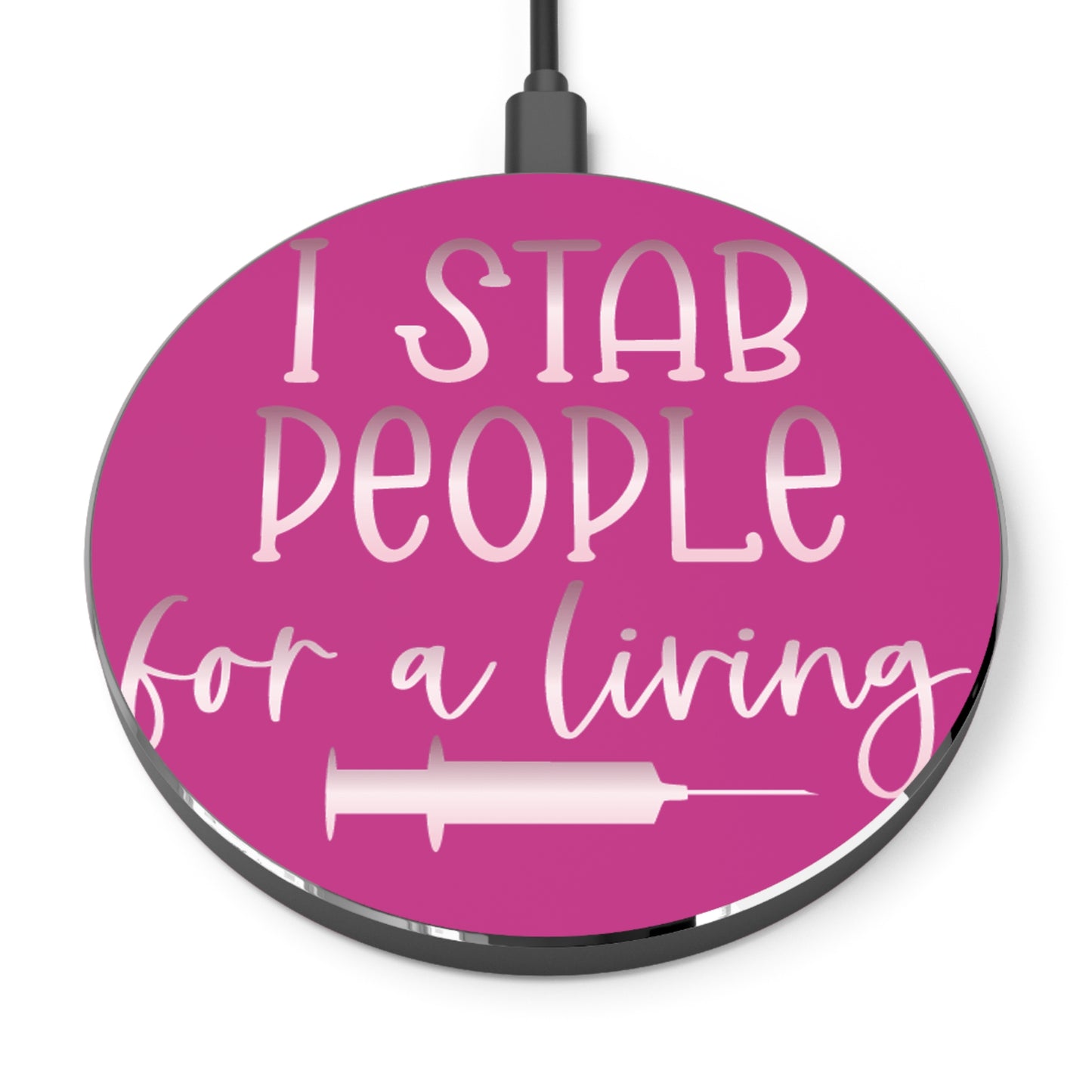 I Stab People for a Living Wireless Charger | Fast Charging Pad for Healthcare Professionals