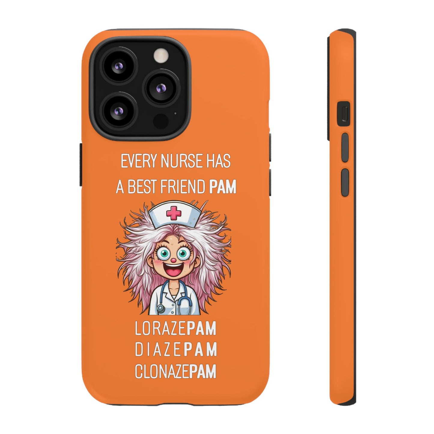 Nurse iPhone Tough Case - Every Nurse Has a Friend Named PAM Design (1) - Orange