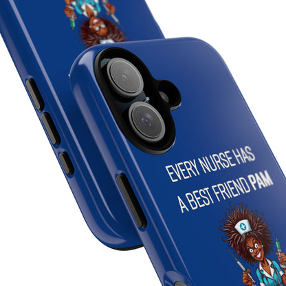 Nurse iPhone Tough Case - Every Nurse Has a Friend Named PAM Design (3) - Dark Blue