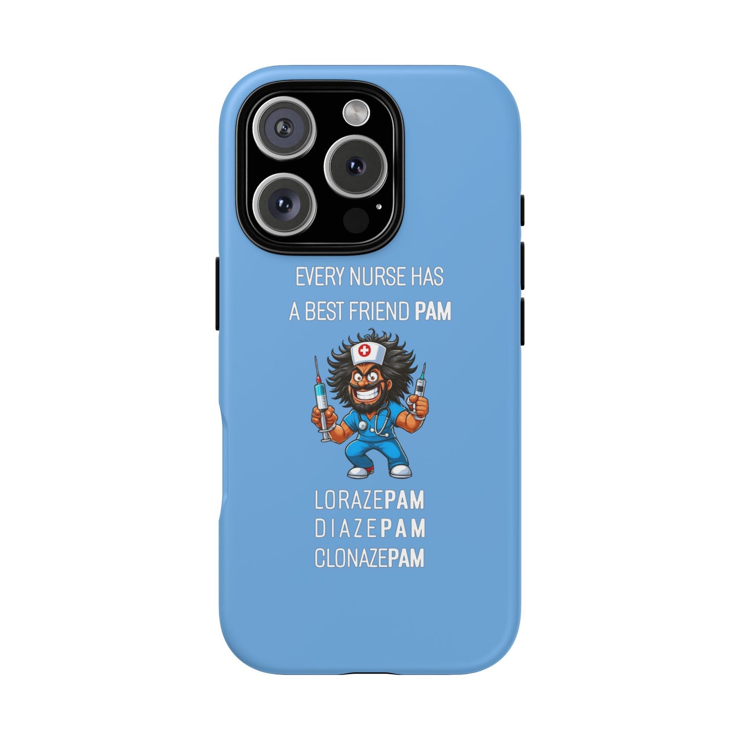 Nurse iPhone Tough Case - Every Nurse Has a Friend Named PAM Design (6) - Light Blue