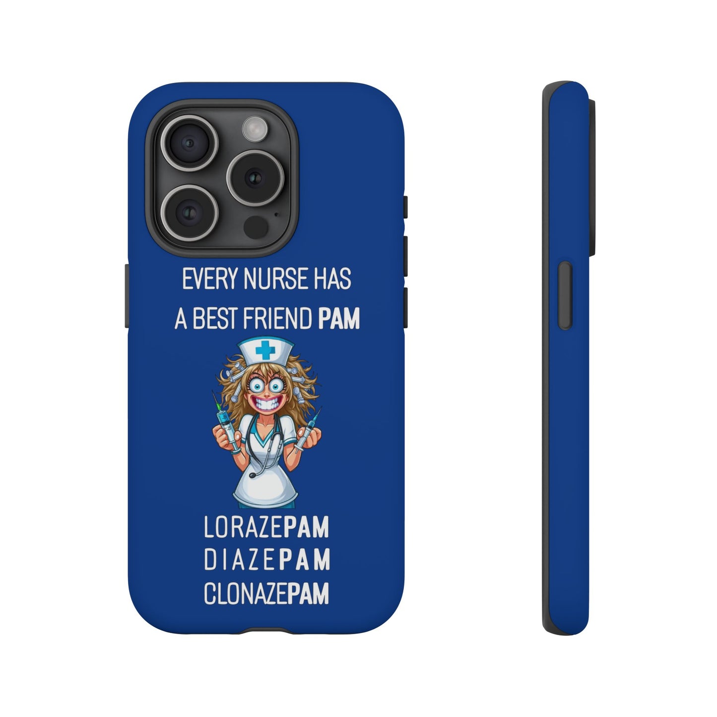 Nurse iPhone Tough Case - Every Nurse Has a Friend Named PAM Design (4) - Dark Blue