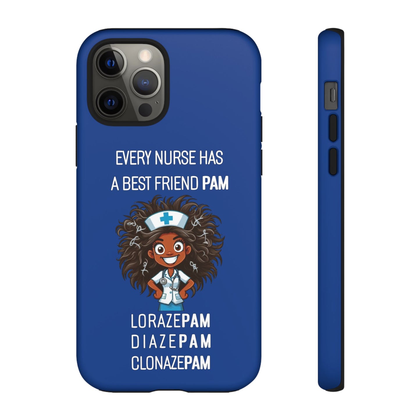 Nurse iPhone Tough Case - Every Nurse Has a Friend Named PAM Design (2) - Dark Blue