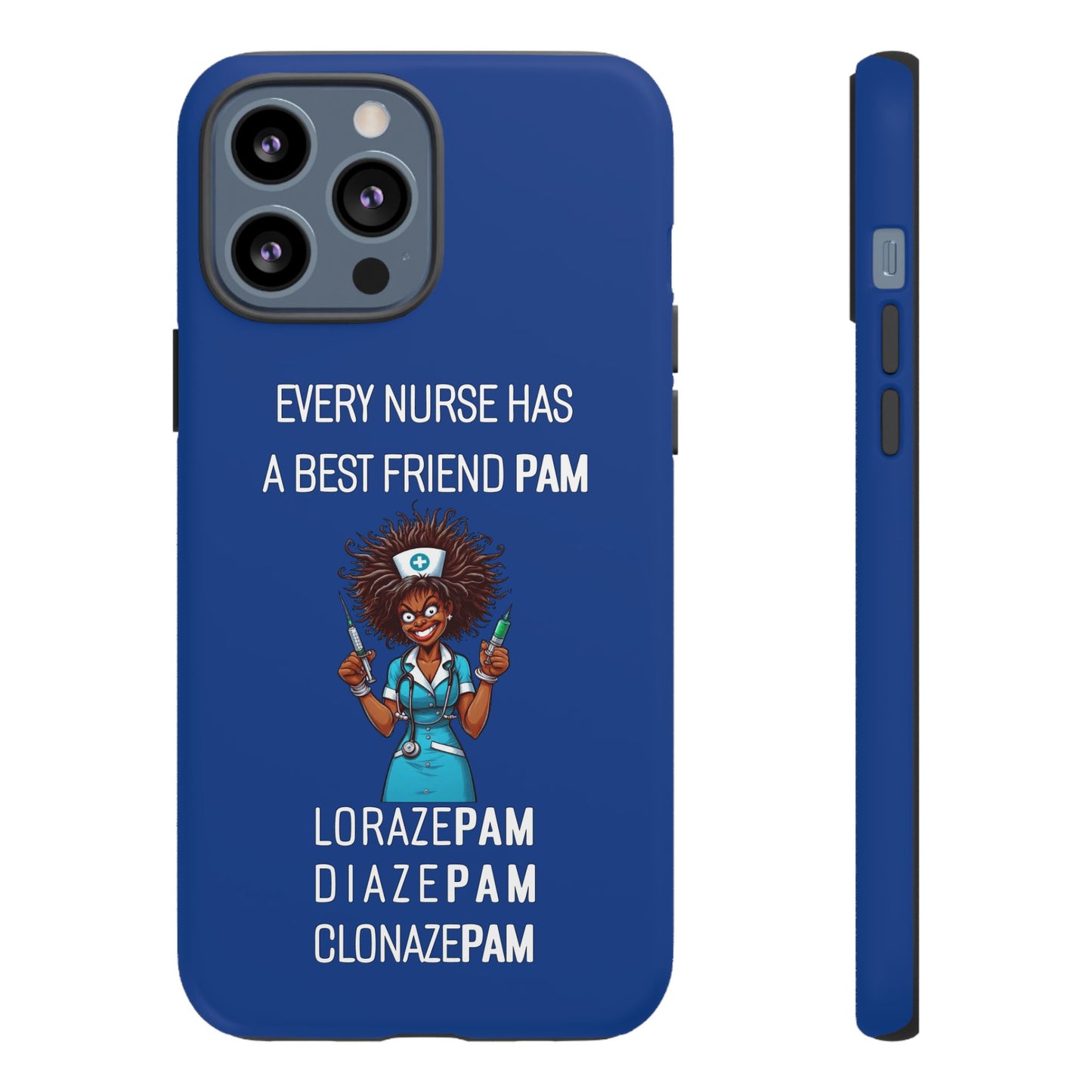 Nurse iPhone Tough Case - Every Nurse Has a Friend Named PAM Design (3) - Dark Blue