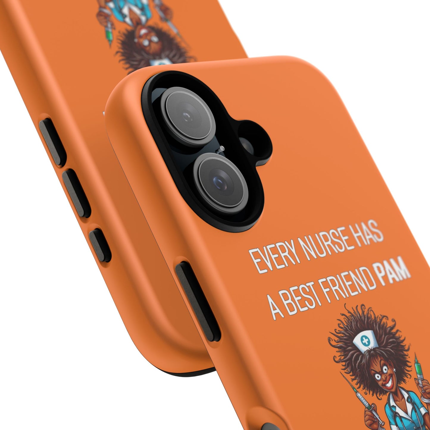 Nurse iPhone Tough Case - Every Nurse Has a Friend Named PAM Design (3) - Orange