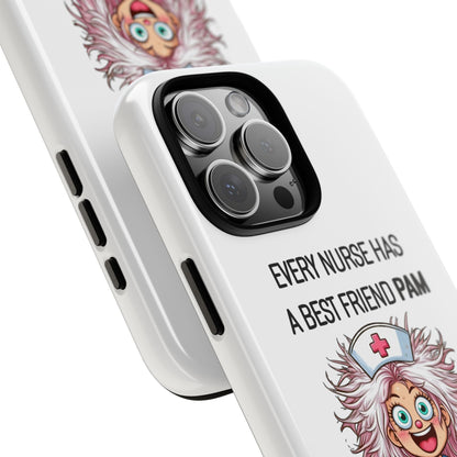 Nurse iPhone Tough Case - Every Nurse Has a Friend Named PAM Design (1) - White