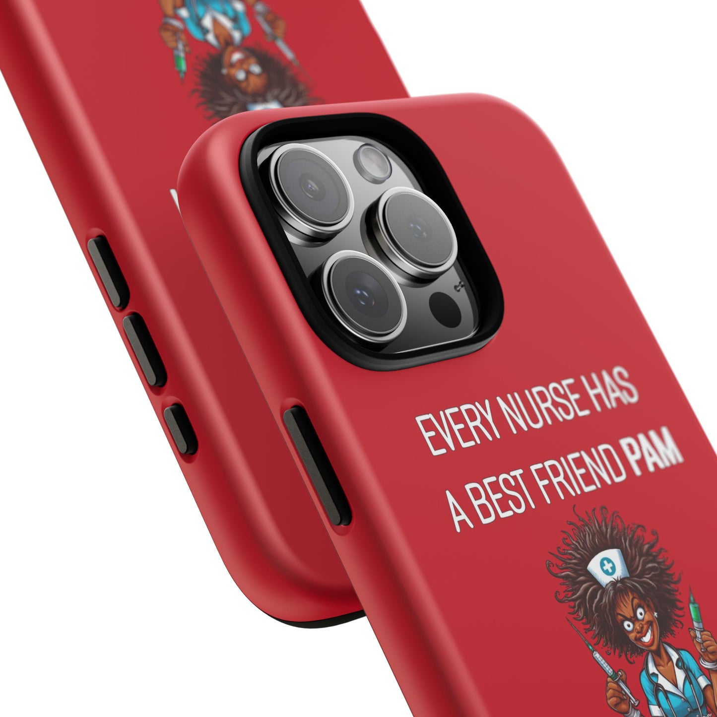 Nurse iPhone Tough Case - Every Nurse Has a Friend Named PAM Design (3) - Dark Red